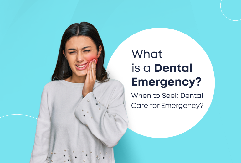 What is a dental emergency? When to seek dental care for emergencies?